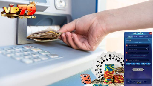 Bí Quyết Rút Tiền VIP79 An Toàn Và Hiệu Quả
