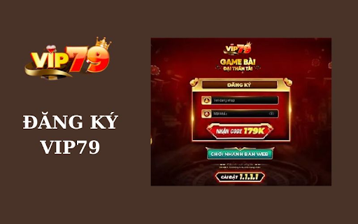 Quy Trình Đăng Ký VIP79 Chỉ Trong 5 Phút
